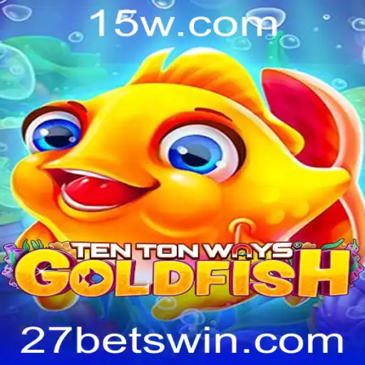 Descubra as Atrações do Jogo TenTonWaysGoldfish e o Papel da 27Bet